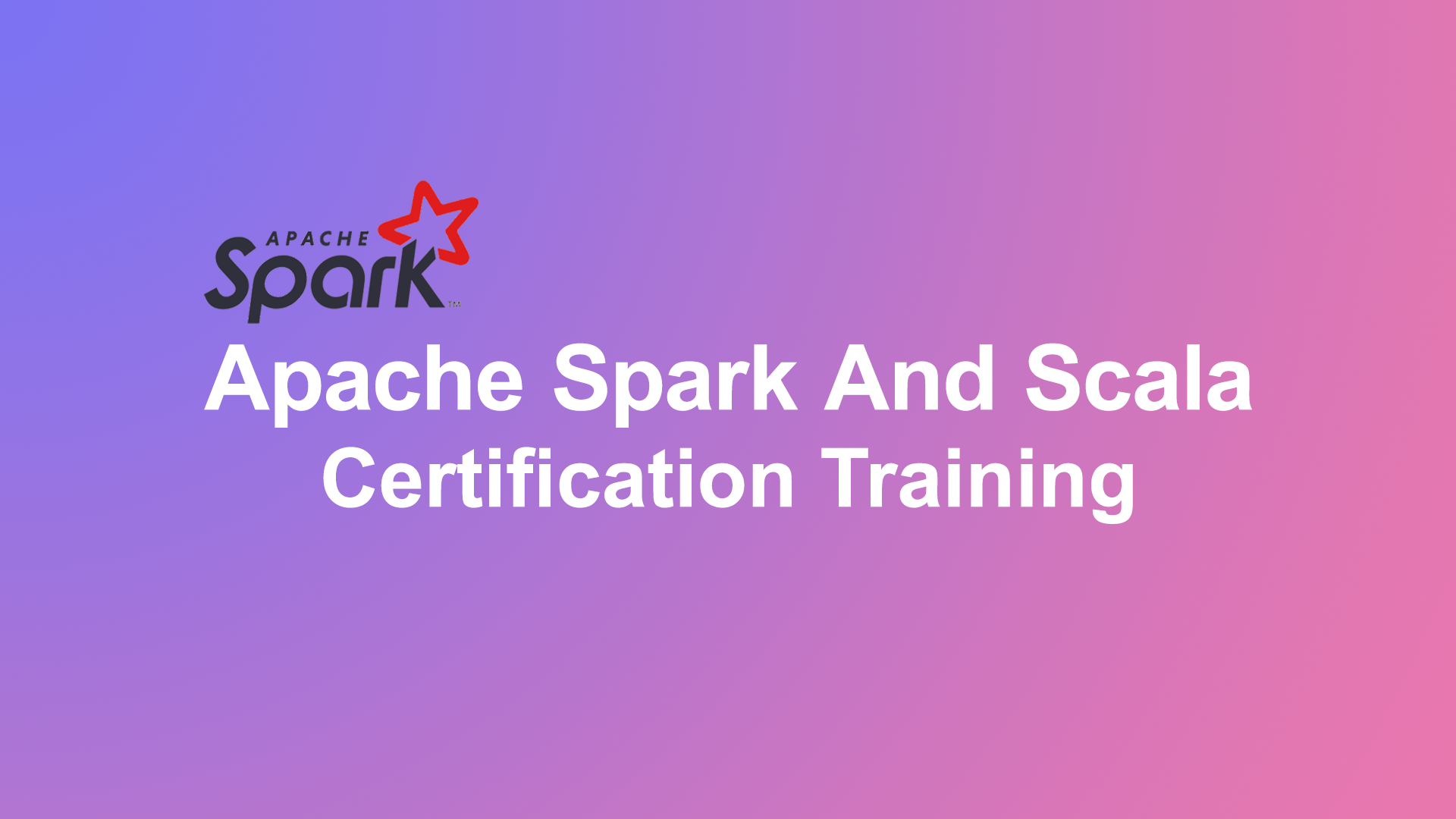 Apache Spark and Scala Training